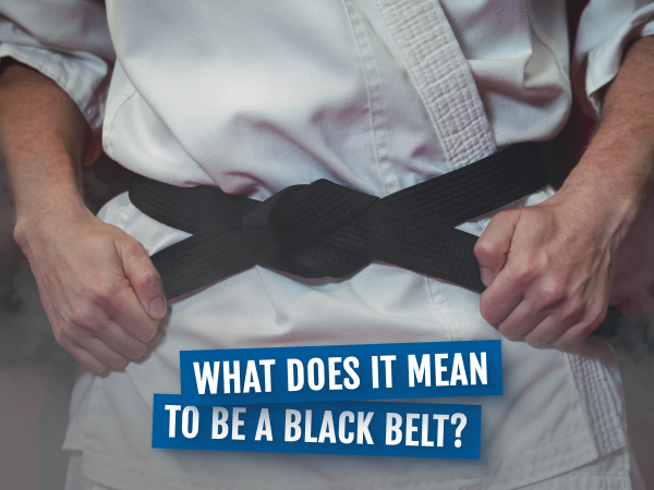What Does It Mean to Be a Black Belt?